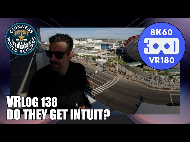 Do They Get Intuit? (Entry #2494 - VRLOG 138 - VR180)