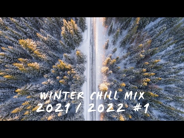 Beautiful Winter Chill Mix 2021 / 2022 #1 ❄️⛄🎶