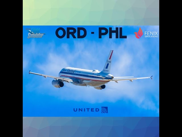 MSFS  Live - ORD PHL on UAL369 // Fenix a320 / VATSIM