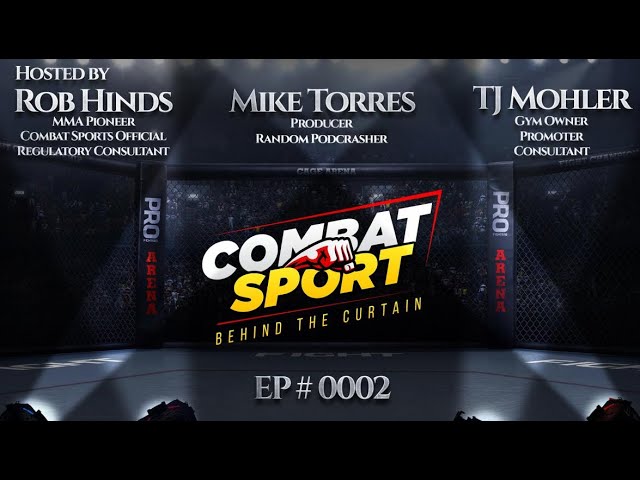 Combat Sport - Behind the Curtain Podcast (EP002) #MMA #Boxing #Kickboxing #BJJ #Wrestling #Judo