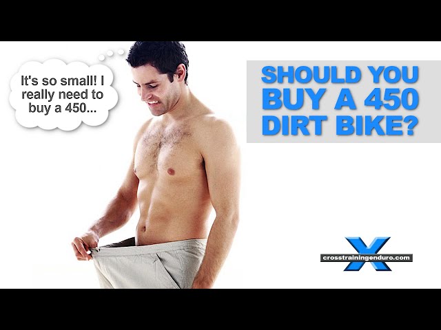 Should I buy a 450 dirt bike? Pros & cons of big bore thumpers! Cross Training Enduro