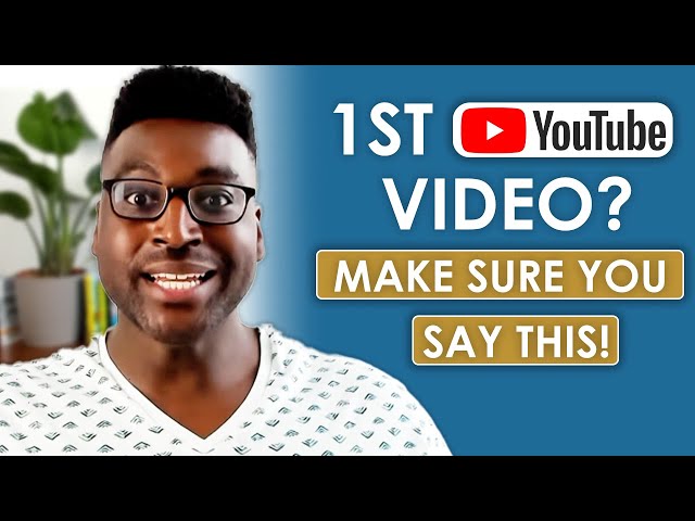 What to Say At The Beginning Of Your First YouTube Video