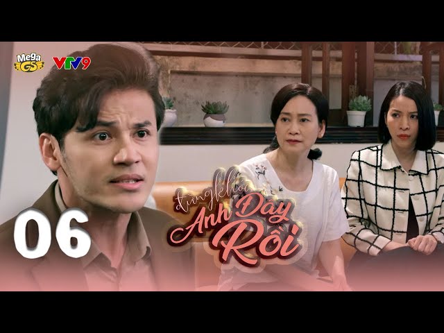 ĐỪNG KHÓC ANH ĐÂY RỒI - TẬP 6 | Phim Hay 2024 | Phương Anh, Kiều Khanh, Như Đan, Nguyên Bảo, Anh Tài