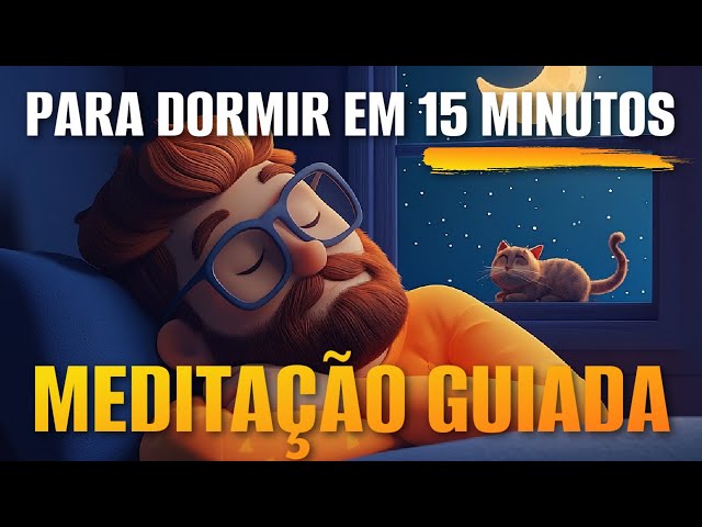 MEDITAÇÃO PARA DORMIR EM ATÉ 15 MINUTOS (TÉCNICA MAIS PODEROSA)