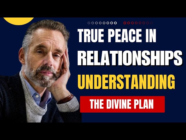 True Peace in Relationships: Understanding the Divine Plan - Jordan Peterson