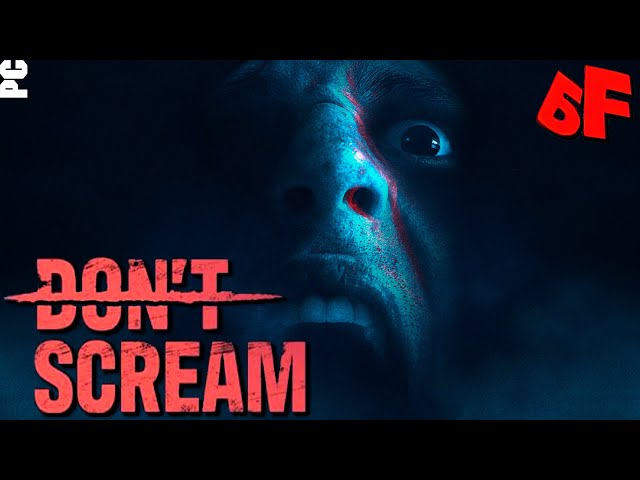 Тихий ужас!  ► DON'T SCREAM