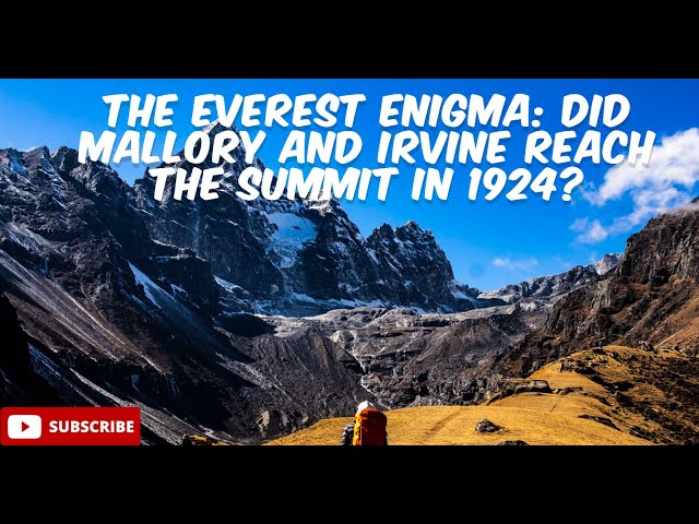 The Everest Enigma: Did Mallory and Irvine Reach the Summit in 1924?"