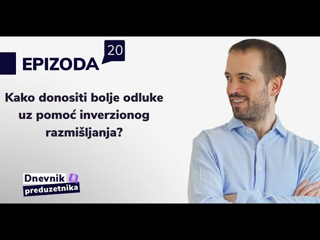 Kako donositi bolje odluke uz pomoć inverzionog razmišljanja?