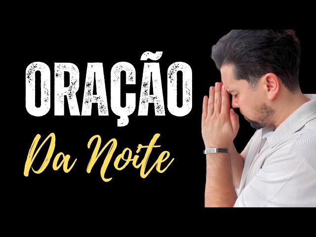 ORAÇÃO DA NOITE 03/02/2025  - DEUS MINHA CAUSA É UMA URGÊNCIA