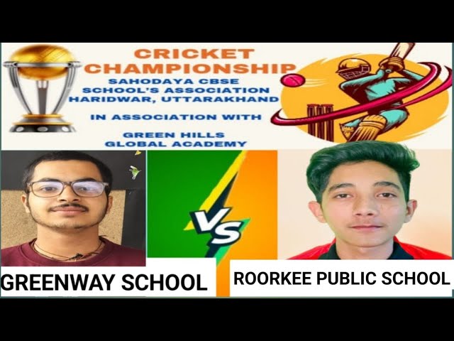 SAHODAYA CRICKET CHAMPIONSHIP TOURNAMENT GREENWAY SCHOOL VS ROORKEE PUBLIC SCHOOL