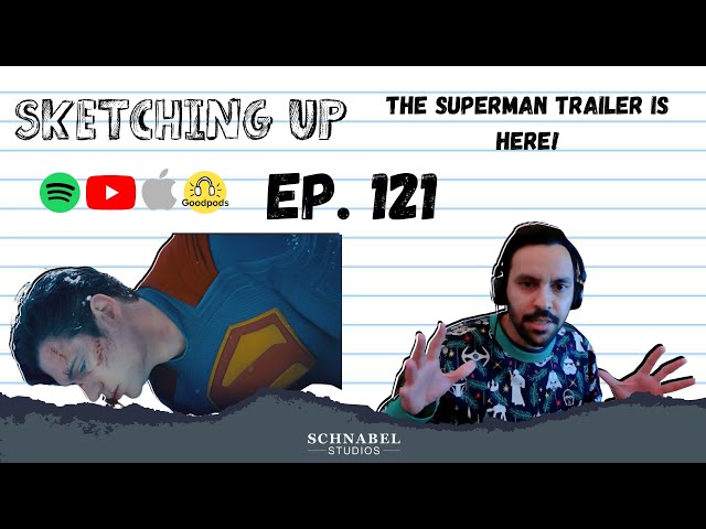 #121 - The Superman Trailer is here! | Sketching Up