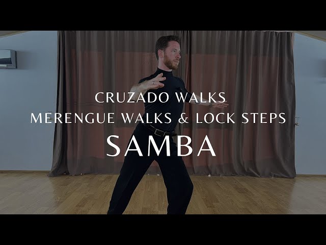 Cruzado Walks, Merengue Walks and Lock Steps (Samba)