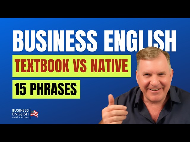 From Textbook English to Natural English: 15 Business English Upgrades to Sound Like a Native