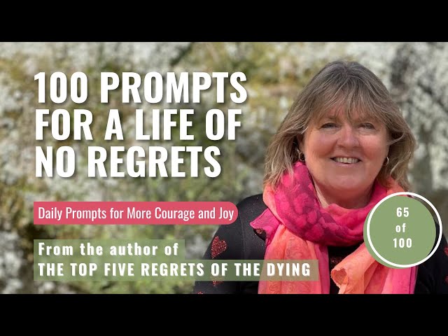 65 of 100 Prompts for No Regrets