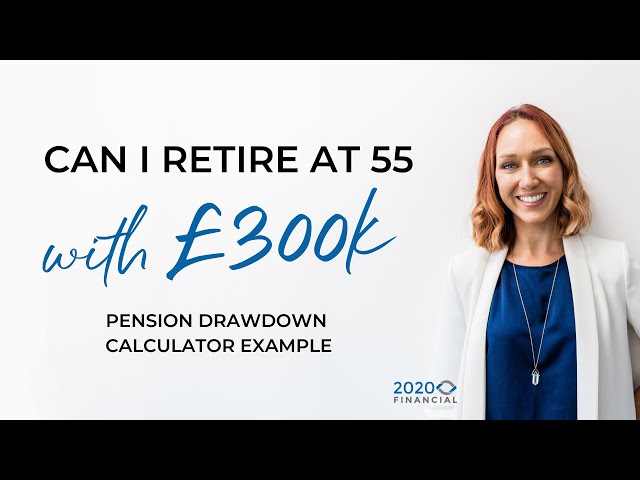 Pension drawdown calculator example - Can I retire at 55 with £300K?