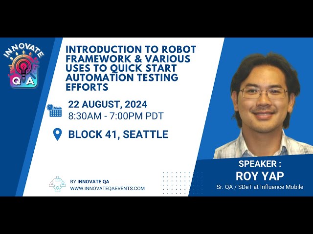 INTRODUCTION TO ROBOT FRAMEWORK AUTOMATION - Roy Yap at InnovateQA Seattle 2024