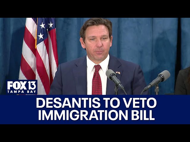 Governor DeSantis vows to veto immigration bill as he blasts state lawmakers for being ‘weak’