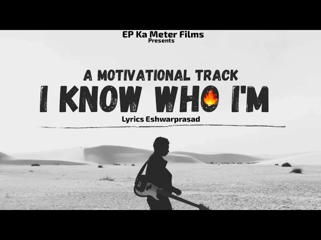 I Know Who I Am – An Inspirational Anthem | A Song by EP Ka Meter Films