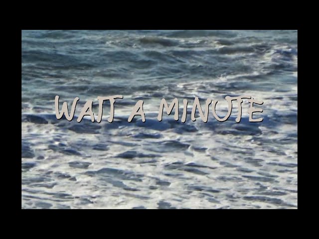 Wait A Minute (Official Music Video)