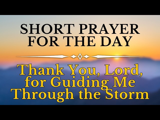 Thank You, Lord, for Guiding Me Through the Storm | Short Morning Prayer To Start Your Day With God