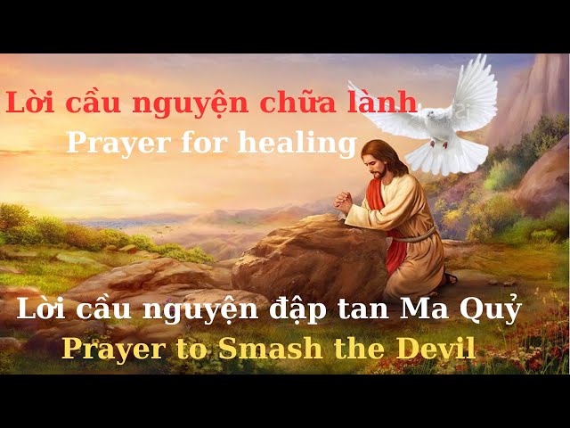 Lời cầu nguyện chữa lành | Lời cầu nguyện đập tan Ma Quỷ | healing prayer