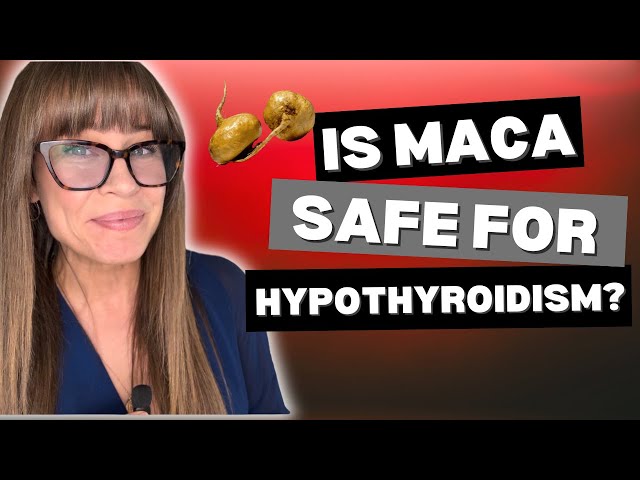 Is organic maca safe for hypothyroidism?