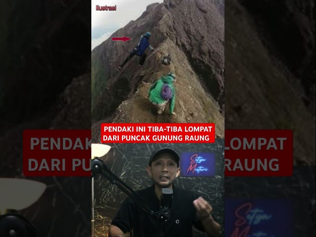 HOROR PENDAKI INI LOMPAT DARI PUNCAK GUNUNG RAUNG