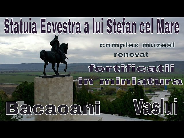 Admira Statuia lui Stefan cel Mare si fortificatiile ridicate de voievod in Bacaoani ,Vaslui