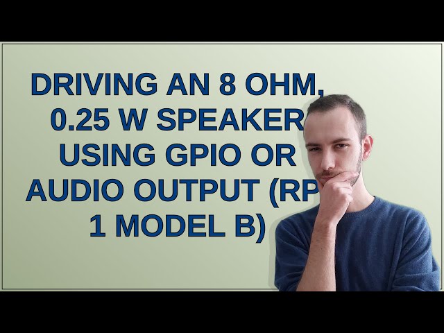 Raspberrypi: Driving an 8 Ohm, 0.25 W speaker using GPIO or audio output (RPi 1 Model B)