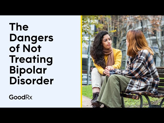 The Dangers of Not Treating Bipolar Disorder | GoodRx