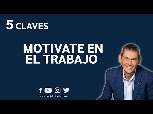 😉 5 claves para estar más motivado en el trabajo | ⌚ Motivación en 2 Minutos | Daniel Colombo