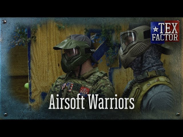 The Tex Factor: Airsoft Warriors