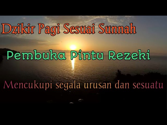 Dzikir Pagi Sesuai Sunnah Pembuka pintu Rezeki dan mencukupi atas segala sesuatu