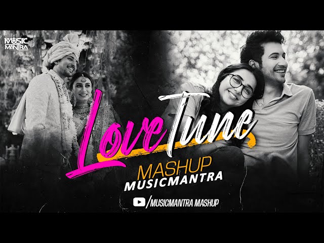 2025 Love Tunes Mashup | Musicmantra | Ishq Hai | Sajna | Sahiba | Khoobsurat