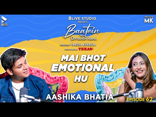 Baatein with Divyansh Rana | Aashika Bhatia | Mai Bhot Emotional Hu | MK | Episode 62