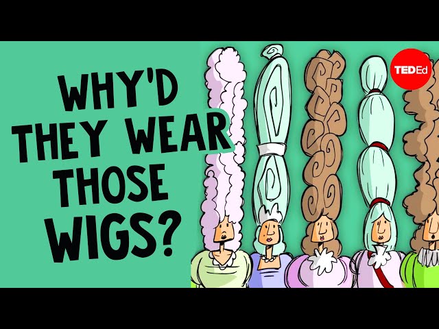 Why did people wear powdered wigs? - Stephanie Honchell Smith