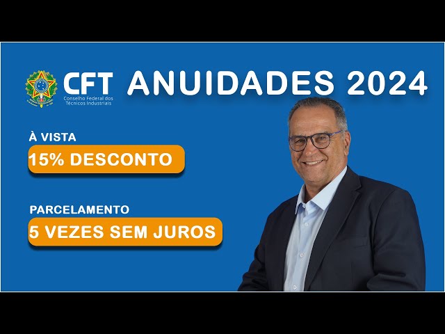 Presidente do CFT informa sobre prazos e descontos nas anuidades 2024