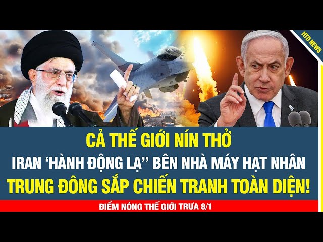 CỰC NÓNG! Iran ‘hành động lạ” quanh nhà máy hạt nhân, Trung Đông trên bờ vực chiến tranh toàn diện