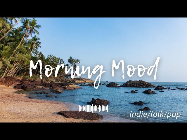 Morning Mood ☀️ Have a blessed day with good energy | An Indie/Pop/Folk/Acoustic Instrumental