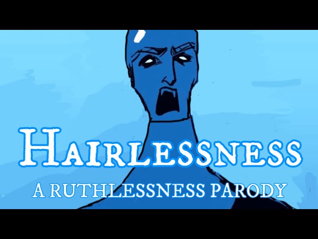 The Bald Saga: Hairlessness (EPIC: the Musical, Ruthlessness parody)