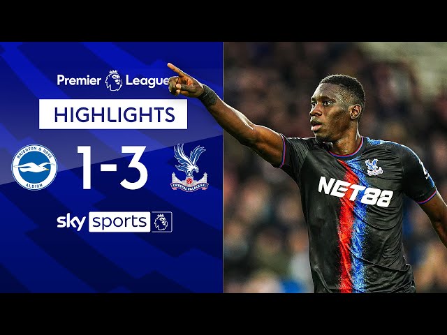 Sarr strikes twice in big Eagles win! | Brighton 1-3 Crystal Palace | Premier League Highlights