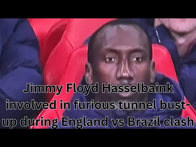 Jimmy Floyd Hasselbaink involved in furious tunnel bust-up during England vs Brazil clash