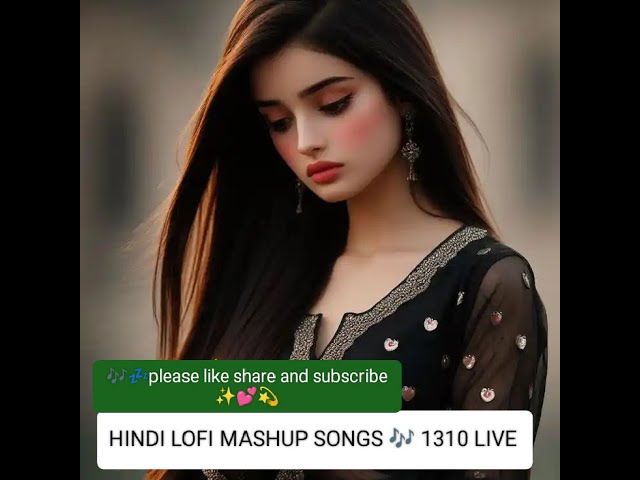 #NEW HINDI LOFI #MASHUP SONGS 🎶 1310 LIVE# NEW 1310 LIVE HINDI LOFI MASHUP SONGS 💫