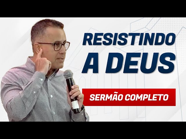 RESISTINDO A DEUS - Pr. Flávio Siqueira