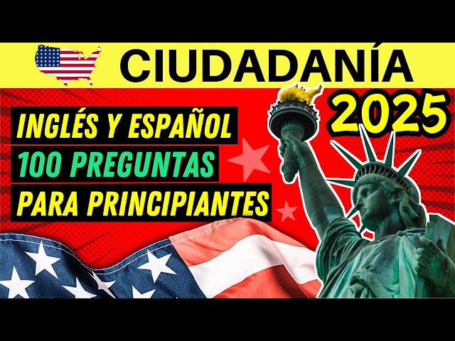 LAS 100 PREGUNTAS del examen de ciudadanía americana EN INGLÉS Y ESPAÑOL 2025 para principiantes