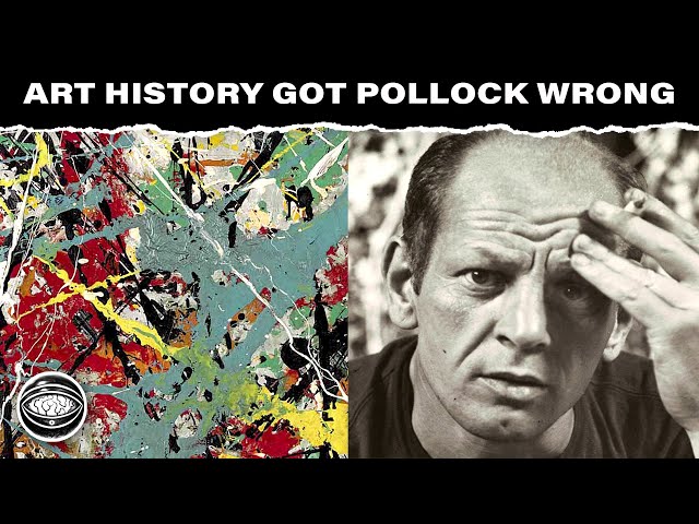 How Art History Got Jackson Pollock All Wrong: And Why It Matters