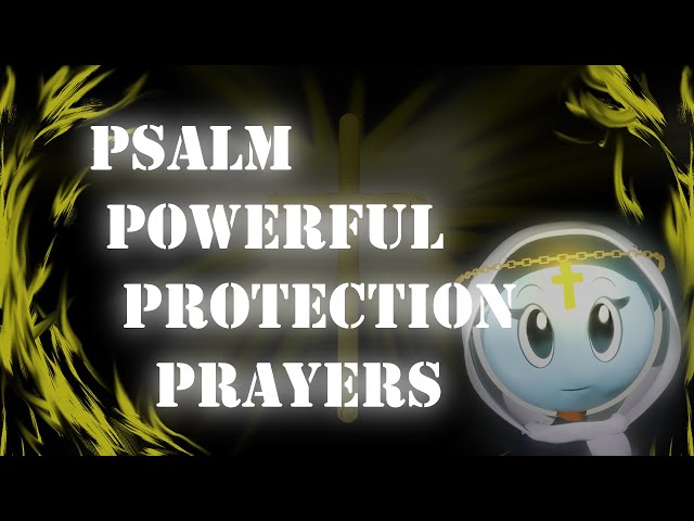 🔥PSALM POWERFUL PROTECTION PRAYERS 🔥