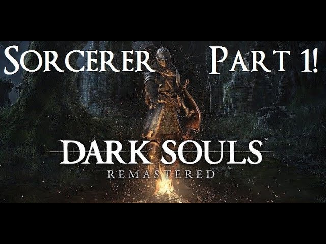 Dark Souls Remastered - The Ultimate Sorcerer's Guide Part 1!