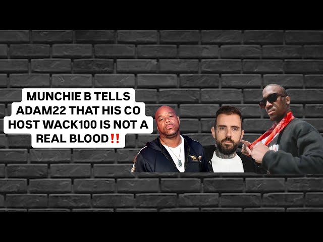 MUNCHIE B TELLS ADAM22 THAT HIS CO HOST WACK100 IS NOT A REAL BLOOD‼️