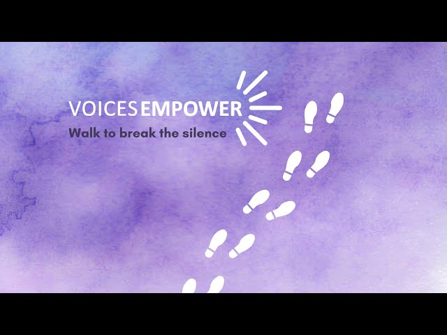 Voices Empower: Walk to Break the Silence